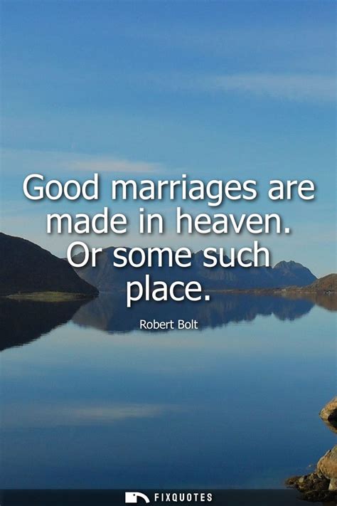 Good Marriages Made In Heaven Or Some Such Place