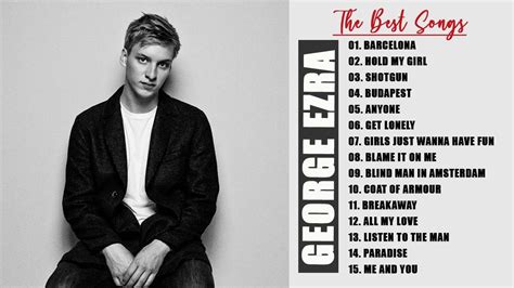 George Ezra The Best Songs George Ezra Songs Playlist 2022 Youtube