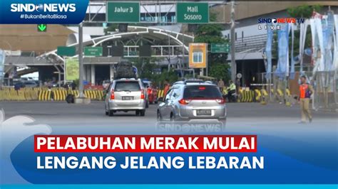 H 1 Lebaran Pelabuhan Merak Mulai Lengang Sindo Siang 09 04 YouTube