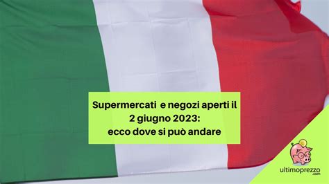 Supermercati Aperti Il Giugno Guida Completa Alle Scelte Di