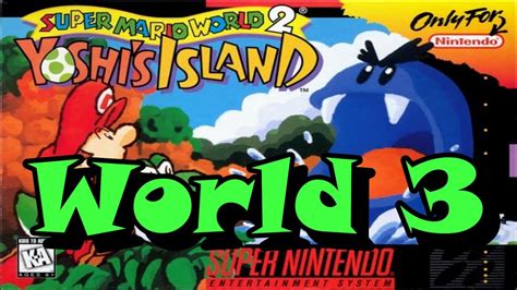 Super Mario World 2 Yoshis Island World 3 Youtube