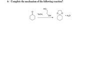 Answered: 6- Complete the mechanism of the… | bartleby