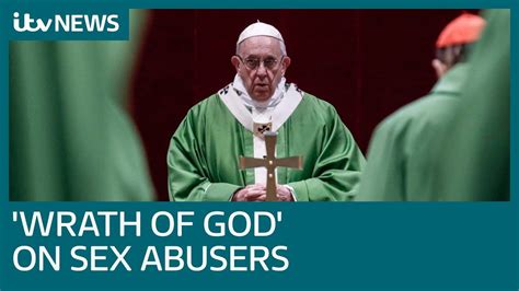 Pope Francis Vows To Confront Sex Abusers With The Wrath Of God Itv