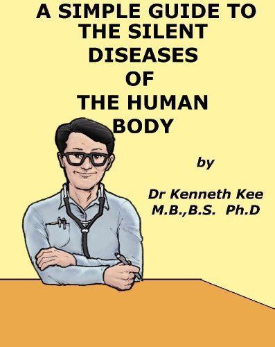 A Simple Guide To Silent Diseases Of The Human Body THE SILENT KILLERS