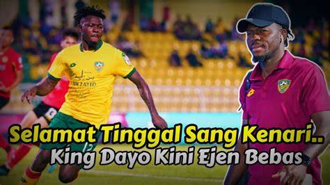 Selamat Tinggal Sang Kenari King Dayo Kini Ejen Bebas Kelab Mana Akan