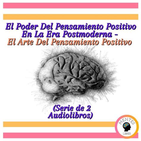 El Poder Del Pensamiento Positivo En La Era Postmoderna El Arte Del Pensamiento Positivo