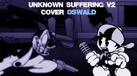 Fnf Unknown Suffering V But Oswald Sings It Wednesday S Infidelity