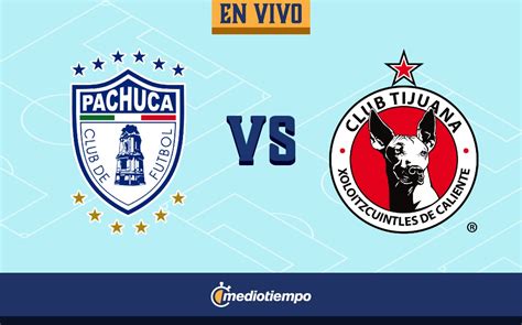 Pachuca Vs Tijuana En Vivo Partido De Xolos Hoy Liga Mx J