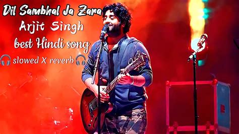 Dil Sambhal Ja Zara Full Song L Arijit Singh Hindi Song Dil