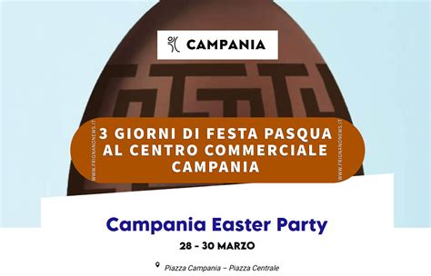 Tre Giorni Di Festa A Pasqua Al Centro Commerciale Campania Dal 28 Al