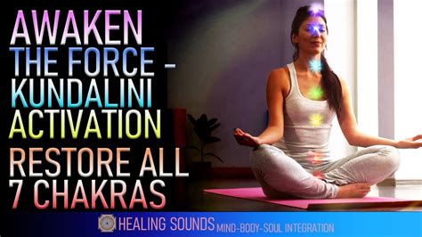 Awaken The Force Kundalini Activation Full Restore All 7 Chakras