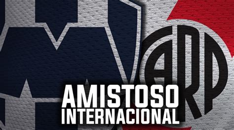 Video Los Goles En El Partido Amistoso Rayados Vs River Plate