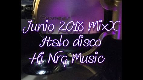 Italo Disco Hi Nrg Music MixX Junio 2018 YouTube