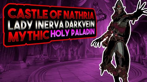 Lady Inerva Darkvein Mythic Vs Hq Holy Paladin Castle Of Nathria Youtube