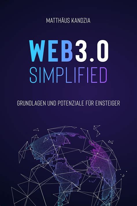 Web30 Simplified Grundlagen Und Potenziale Für Einsteiger Im Web3