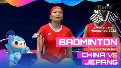 Highlight Asian Games Hangzhou 2022 Badminton Ganda Putri Cina Vs