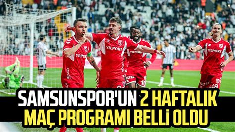 Samsunspor Un Haftal K Ma Program Belli Oldu Samsun Haber Samsun