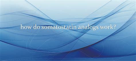 How do somatostatin analogs work? - Pituitary World News