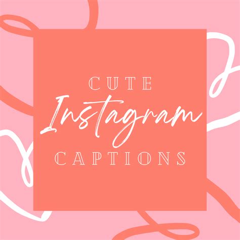 Cute Instagram Captions - Attention Getting Marketing