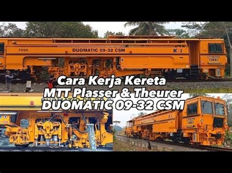 Cara Kerja Kereta Api Mtt Plasser Theurer Duomatic Csm Youtube