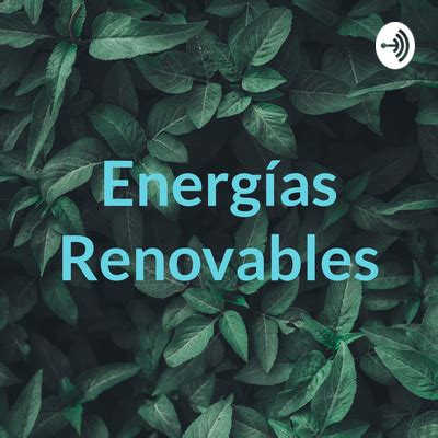 Energías Renovables A podcast on Spotify for Podcasters