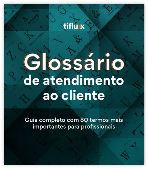 Glossário De Atendimento Ao Cliente 80 Termos Mais Importantes