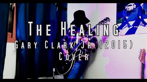 The Healing Gary Clark Jr Cover Youtube