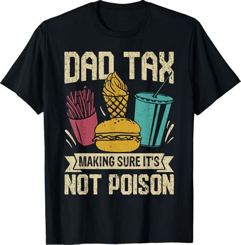 Hot Trending T Shirt With Dad Tax Making Sure It S Not Poison Funny