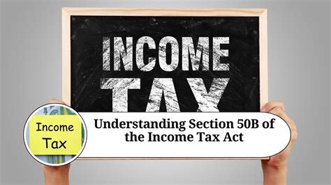 Understanding Section 50b Of The Income Tax Act Simplifying Capital