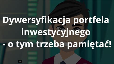 Dywersyfikacja portfela inwestycyjnego o tym trzeba pamiętać