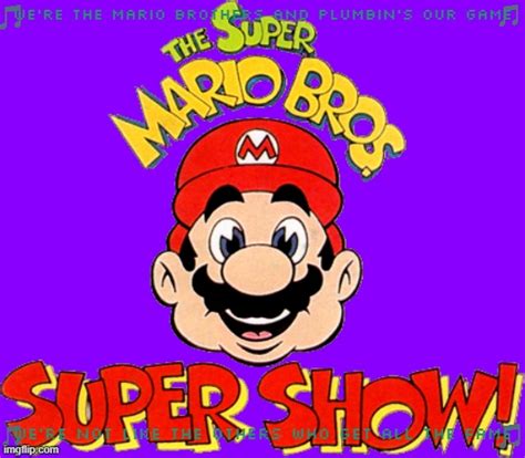 Imgflip Sings The Super Mario Bros Super Show Imgflip