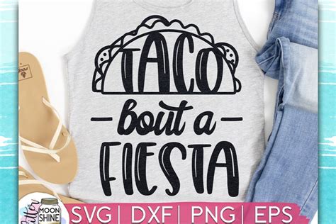 Taco Bout A Fiesta Svg Dxf Png Eps Cutting Files Svgs