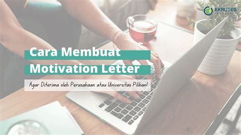 Cara Membuat Motivation Letter Yang Sempurna Perhatikan No 7