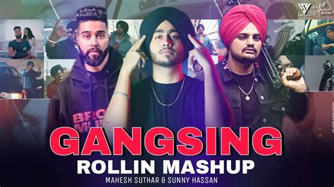 Gangsing Rollin Mashup Sidhu Moose Wala Ap Dhillon Shubh Mahesh