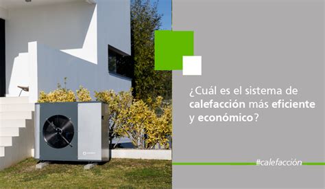 Cu L Es El Sistema De Calefacci N M S Eficiente Y Econ Mico La Plomer A