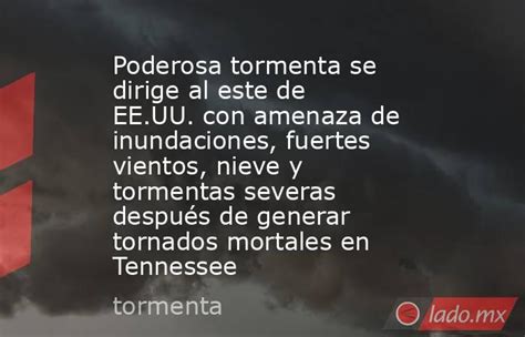 Poderosa Tormenta Se Dirige Al Este De Ee Uu Con Amenaza De Inundaciones Fuertes Vientos