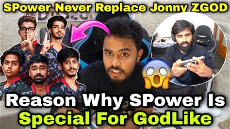 Reason Why Spower Is Special For Godlike Never Replace Jonny Zgod