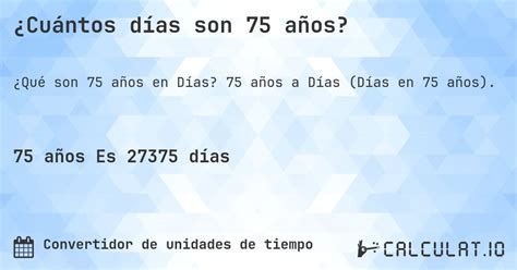cuantos dias son  anos calculatio