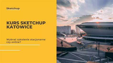 Kurs Sketchup Katowice Szkolenia Kursy Sketchup Dla Grafik W I