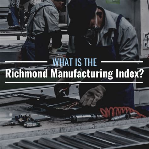 What Is The Richmond Manufacturing Index Definition Importance