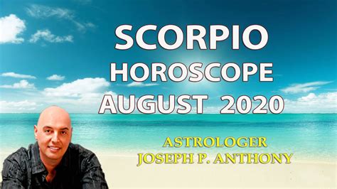 Scorpio Horoscope August 2020 Astrologer Joseph P Anthony YouTube