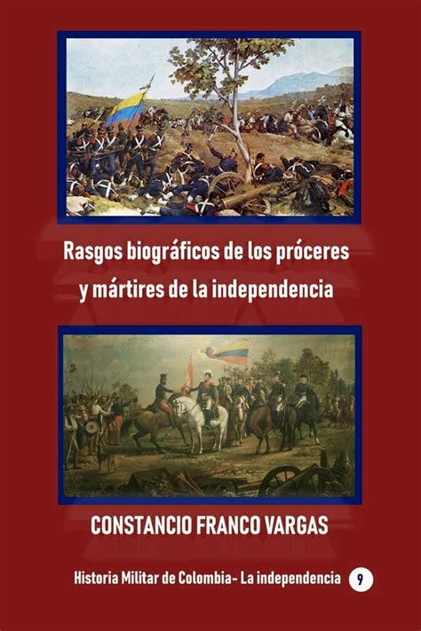 Rasgos Biogr Ficos De Los Pr Ceres Y M Rtires De La Independencia