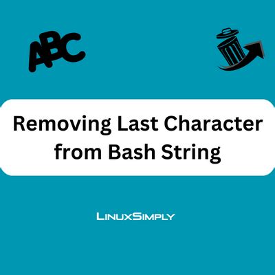 How To Remove Last Character From Bash String Methods Linuxsimply