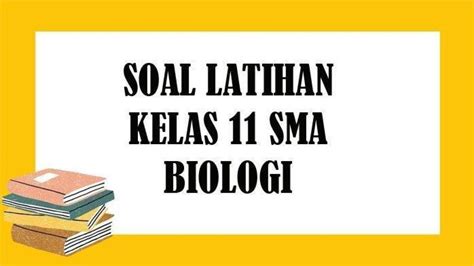 35 Contoh Soal And Kunci Jawaban Ujian Semester Biologi Kelas 11 Smasmk