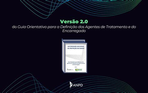 Anpd Publica Nova Vers O Do Guia Dos Agentes De Tratamento Digitrust