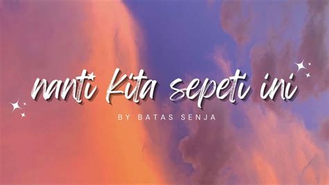 BATAS SENJA NANTI KITA SEPERTI INI LIRIK YouTube