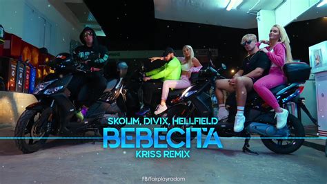 Skolim Divix Hellfield Bebecita Kriss Remix Youtube