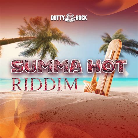 Dutty Rock Productions Summa Hot Riddim Lyrics And Tracklist Genius
