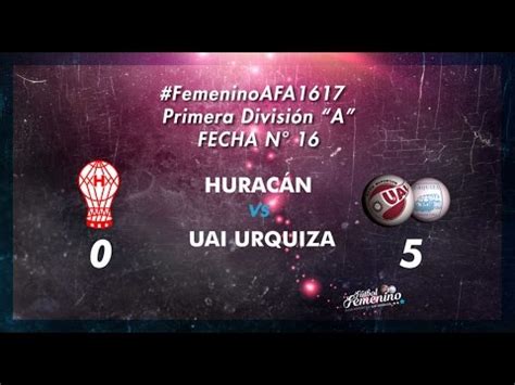 F Tbol Femenino Huracan Uai Urquiza Youtube