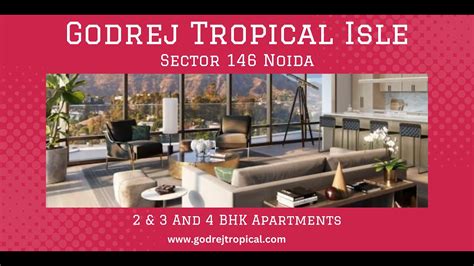 Godrej Tropical Isle Sector 146 Noida The Dream Is Already A Reality